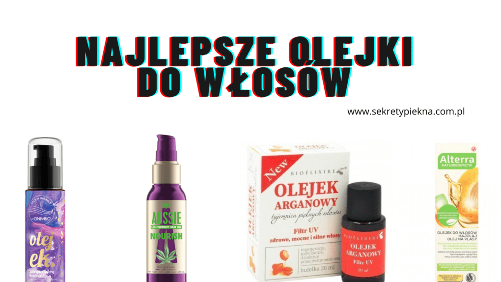 najlepszy olejek nawilżający do włosów