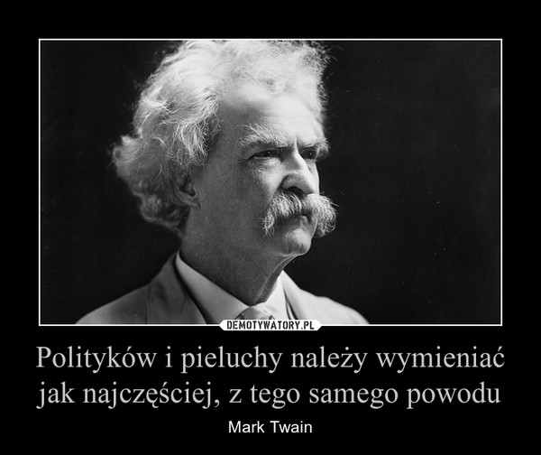 politycy są jak pieluchy mark twain