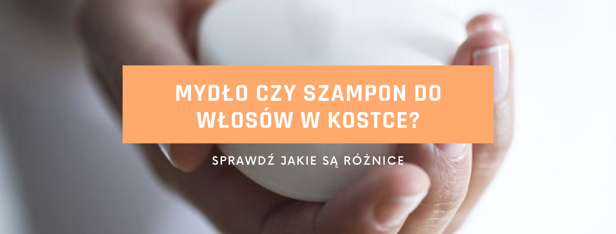 szampon a mydło do włosów czym sie roznia